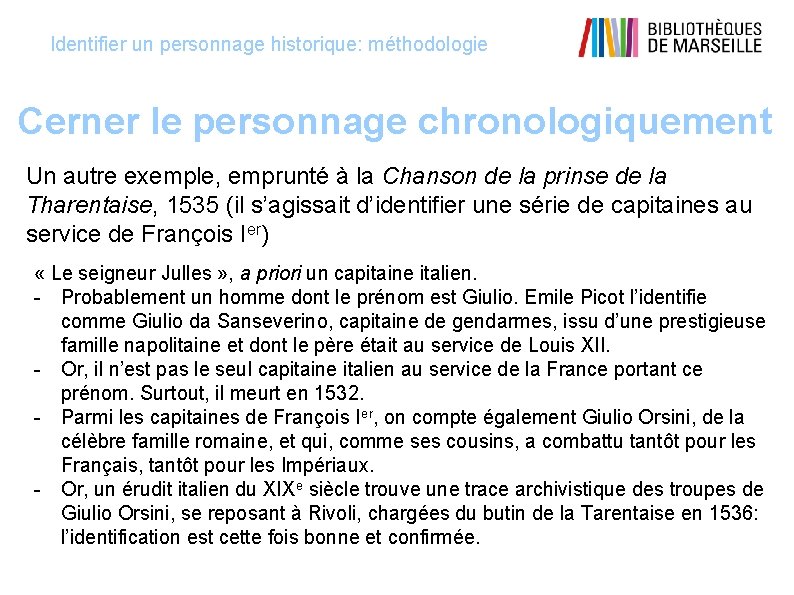 Identifier un personnage historique: méthodologie Cerner le personnage chronologiquement Un autre exemple, emprunté à