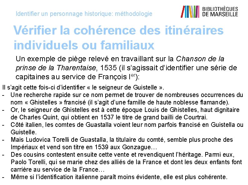 Identifier un personnage historique: méthodologie Vérifier la cohérence des itinéraires individuels ou familiaux Un