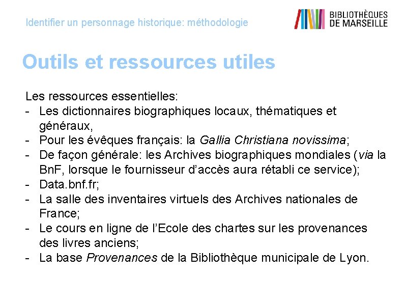 Identifier un personnage historique: méthodologie Outils et ressources utiles Les ressources essentielles: - Les