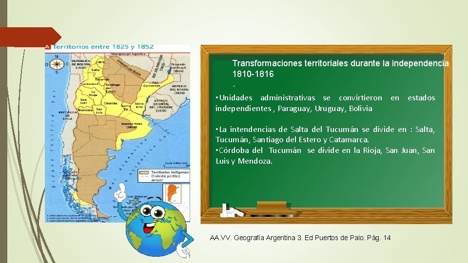 Transformaciones territoriales durante la independencia 1810 -1816. • Unidades administrativas se convirtieron en estados