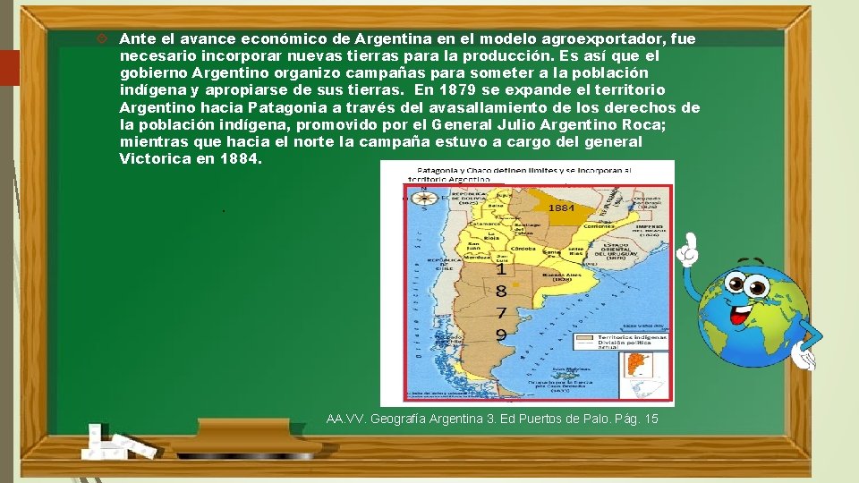  Ante el avance económico de Argentina en el modelo agroexportador, fue necesario incorporar