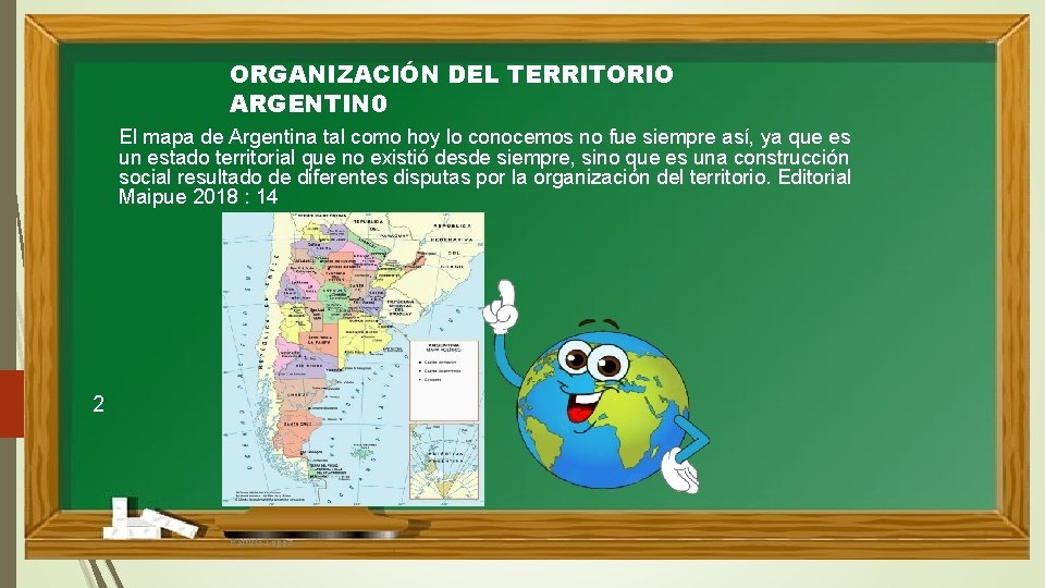 ORGANIZACIÓN DEL TERRITORIO ARGENTIN 0 El mapa de Argentina tal como hoy lo conocemos