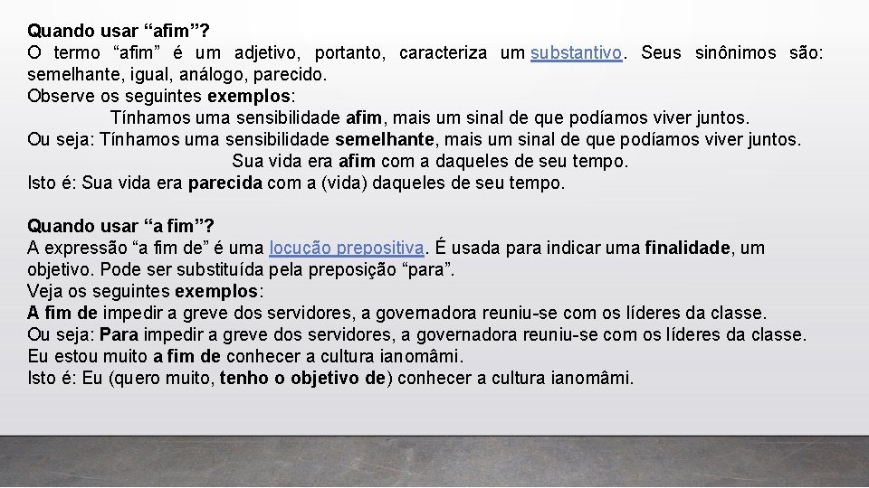 Quando usar “afim”? O termo “afim” é um adjetivo, portanto, caracteriza um substantivo. Seus