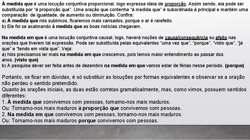 À medida que é uma locução conjuntiva proporcional, logo expressa ideia de proporção. Assim