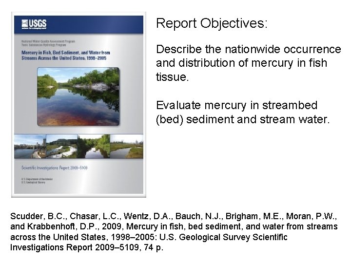 Report Objectives: Describe the nationwide occurrence and distribution of mercury in fish tissue. Evaluate