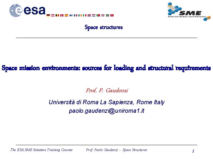 Space structures Space mission environments: sources for loading and structural requirements Prof. P. Gaudenzi