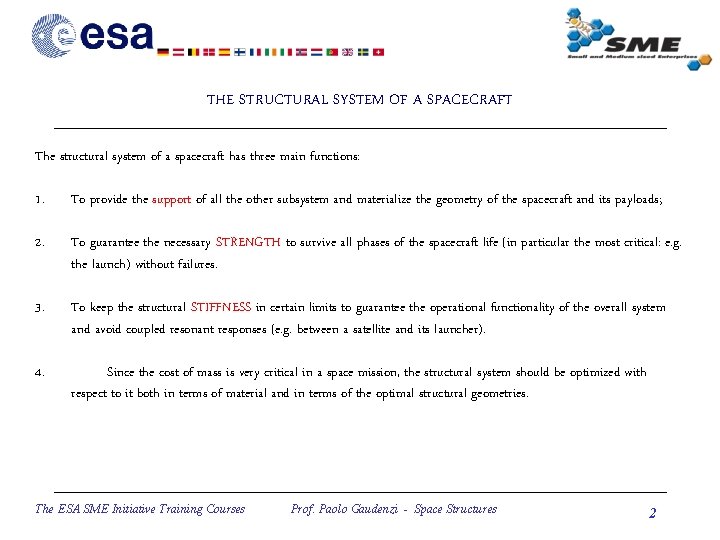 THE STRUCTURAL SYSTEM OF A SPACECRAFT The structural system of a spacecraft has three