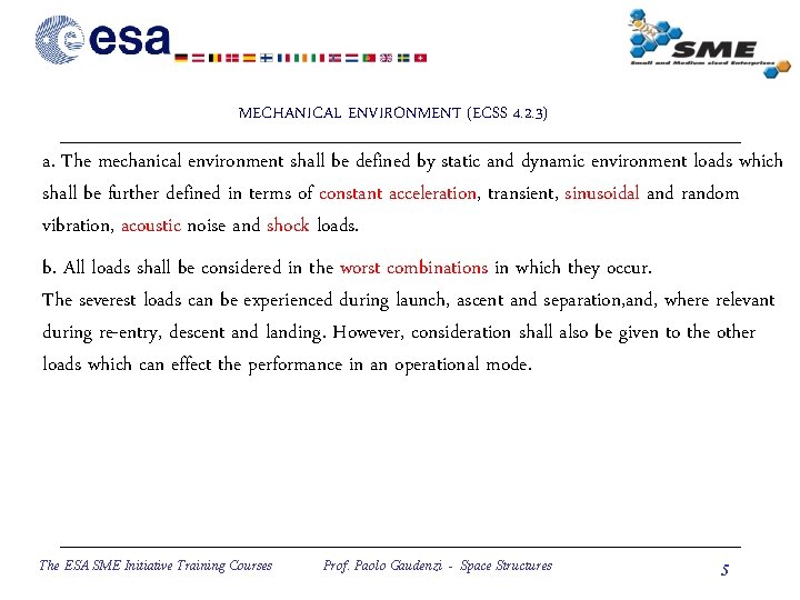 MECHANICAL ENVIRONMENT (ECSS 4. 2. 3) a. The mechanical environment shall be defined by