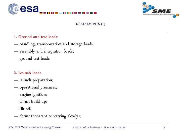 LOAD EVENTS (1) 1. Ground and test loads: — handling, transportation and storage loads;