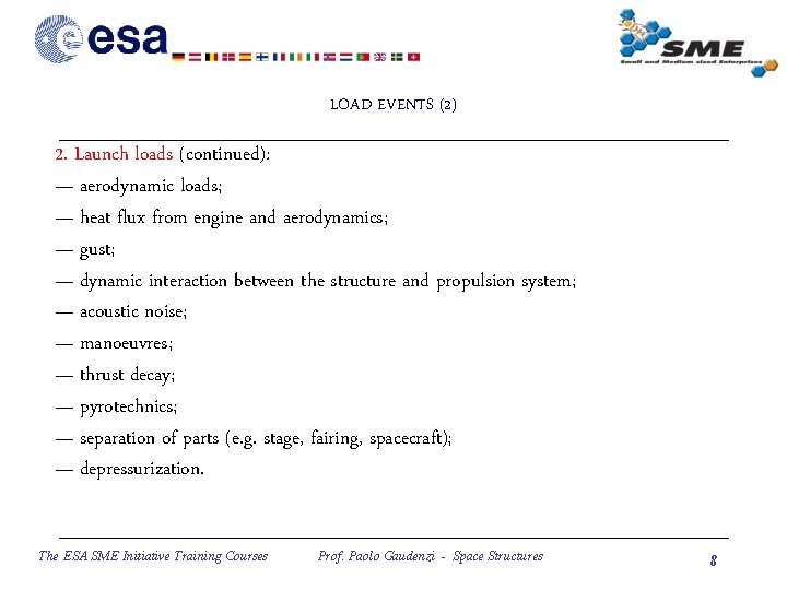 LOAD EVENTS (2) 2. Launch loads (continued): — aerodynamic loads; — heat flux from