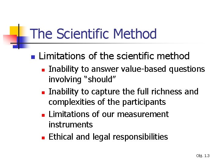 The Scientific Method n Limitations of the scientific method n n Inability to answer