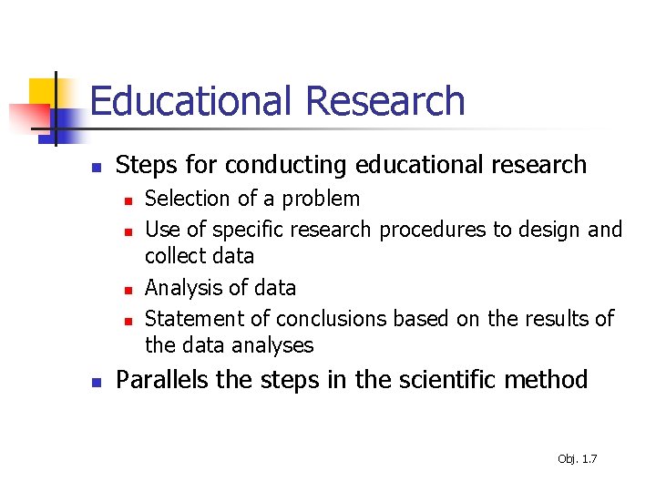 Educational Research n Steps for conducting educational research n n n Selection of a