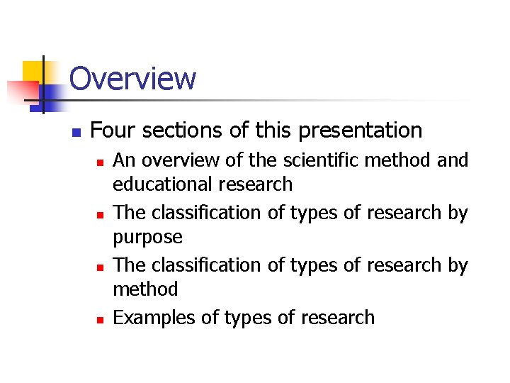 Overview n Four sections of this presentation n n An overview of the scientific