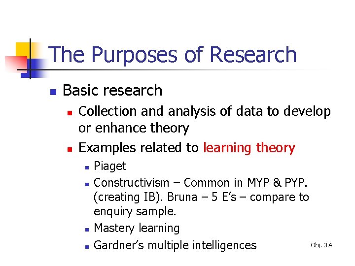 The Purposes of Research n Basic research n n Collection and analysis of data