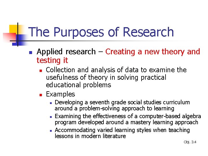 The Purposes of Research n Applied research – Creating a new theory and testing