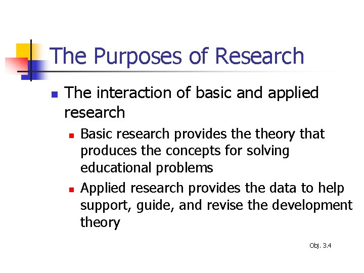 The Purposes of Research n The interaction of basic and applied research n n
