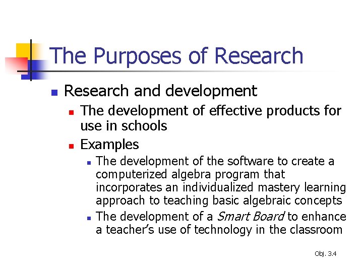 The Purposes of Research n Research and development n n The development of effective