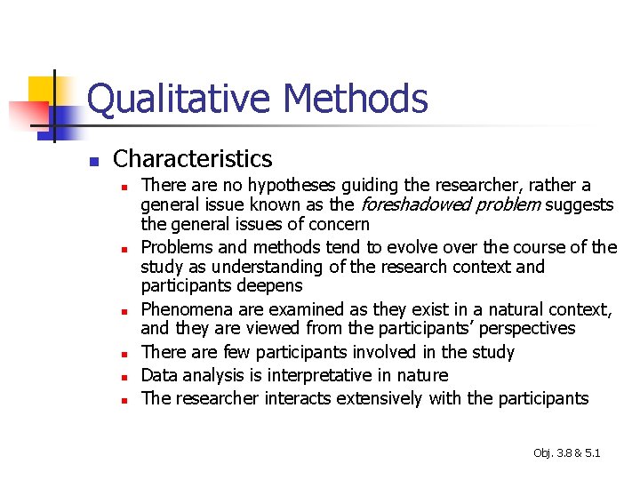 Qualitative Methods n Characteristics n n n There are no hypotheses guiding the researcher,