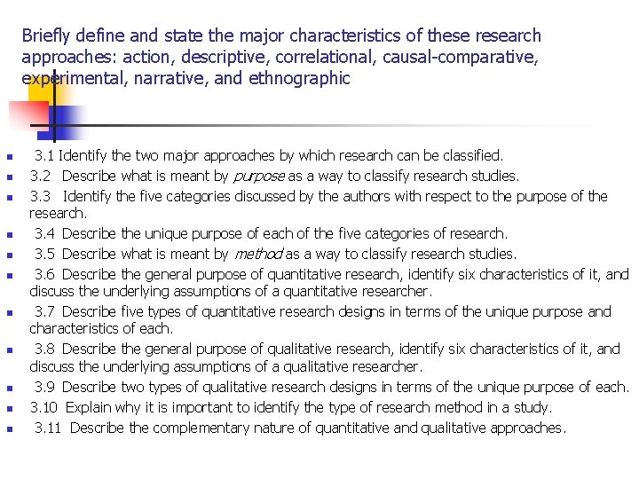 Briefly define and state the major characteristics of these research approaches: action, descriptive, correlational,