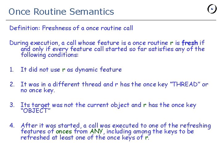 Once Routine Semantics Definition: Freshness of a once routine call During execution, a call