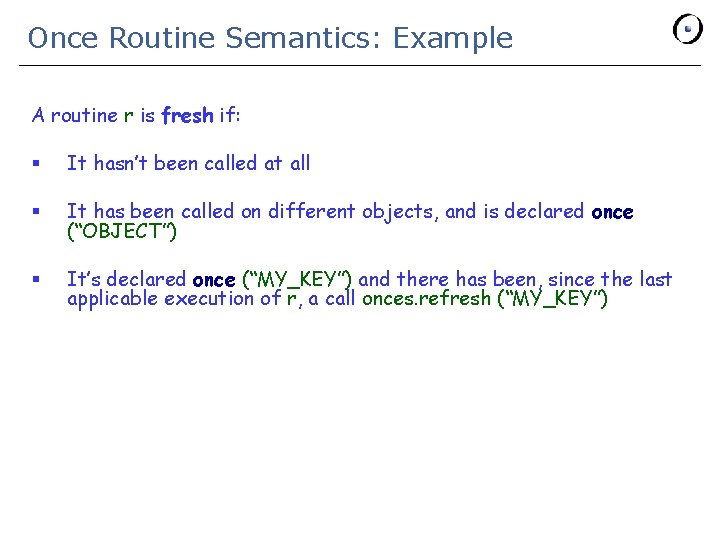 Once Routine Semantics: Example A routine r is fresh if: § It hasn’t been