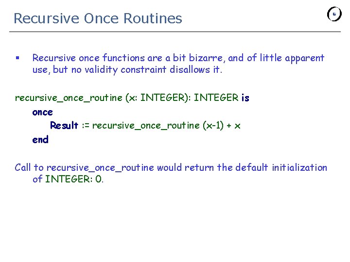 Recursive Once Routines § Recursive once functions are a bit bizarre, and of little