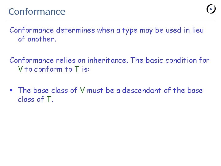 Conformance determines when a type may be used in lieu of another. Conformance relies