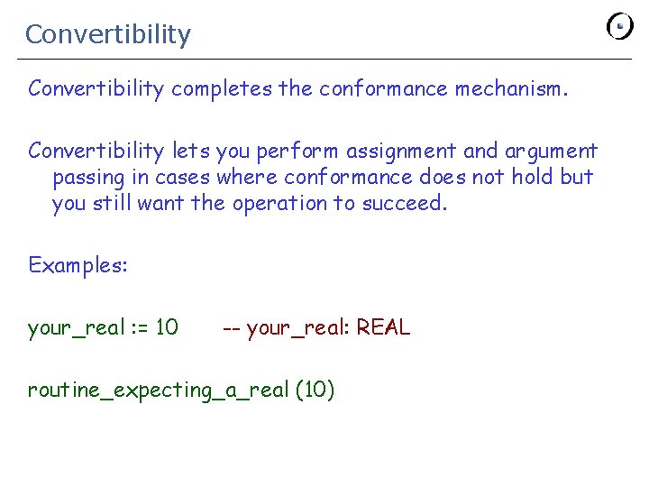 Convertibility completes the conformance mechanism. Convertibility lets you perform assignment and argument passing in