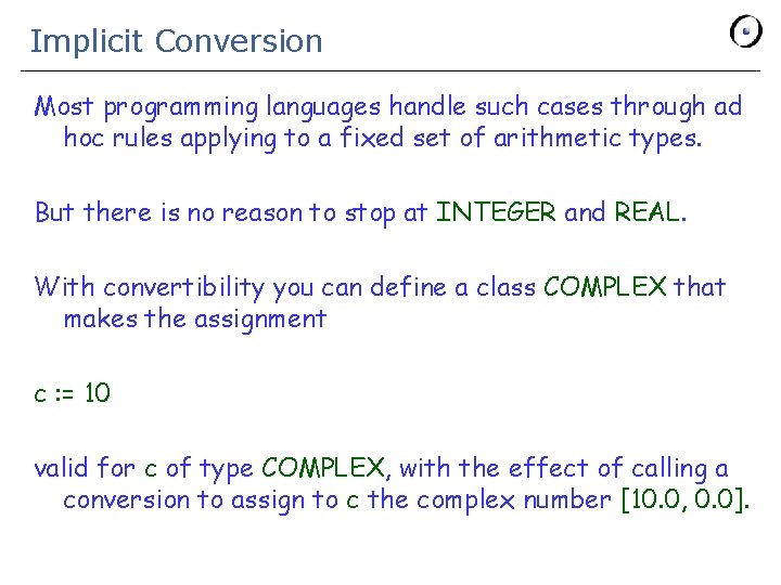 Implicit Conversion Most programming languages handle such cases through ad hoc rules applying to