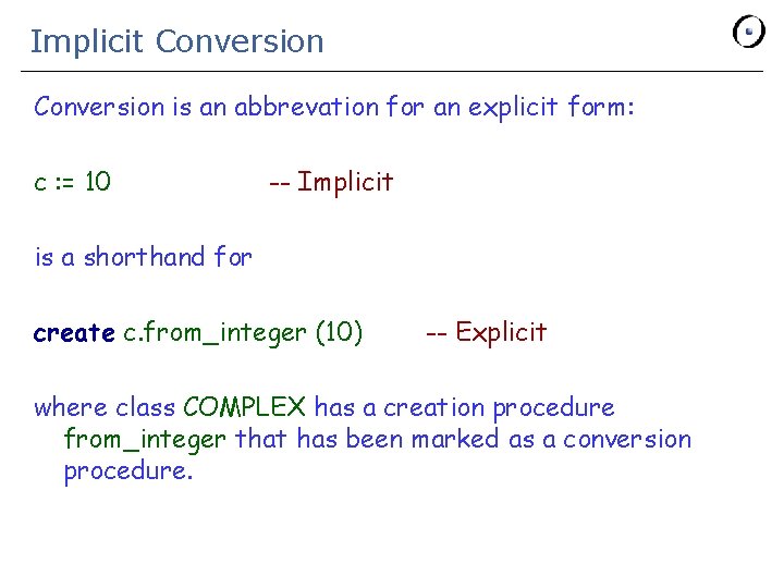 Implicit Conversion is an abbrevation for an explicit form: c : = 10 --