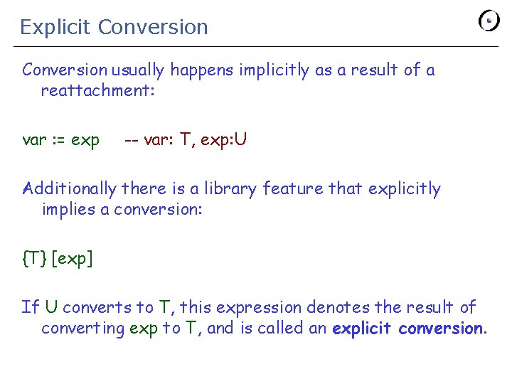 Explicit Conversion usually happens implicitly as a result of a reattachment: var : =