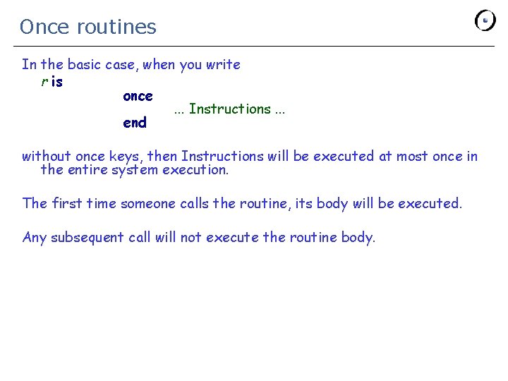 Once routines In the basic case, when you write r is once. . .