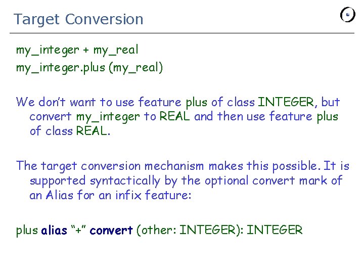 Target Conversion my_integer + my_real my_integer. plus (my_real) We don’t want to use feature