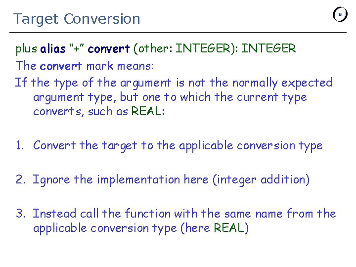 Target Conversion plus alias “+” convert (other: INTEGER): INTEGER The convert mark means: If