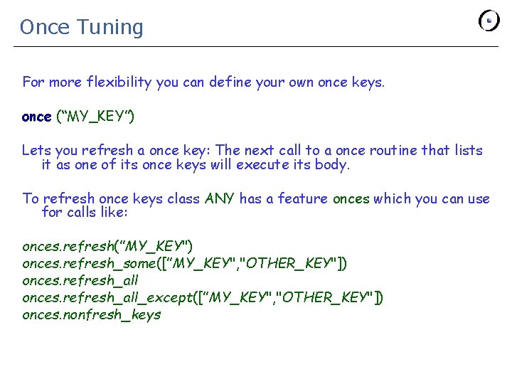 Once Tuning For more flexibility you can define your own once keys. once (“MY_KEY”)