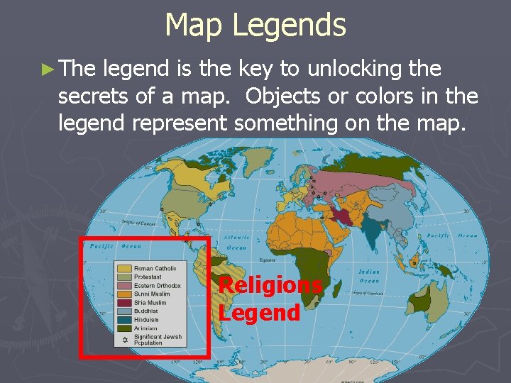 Map Legends ► The legend is the key to unlocking the secrets of a