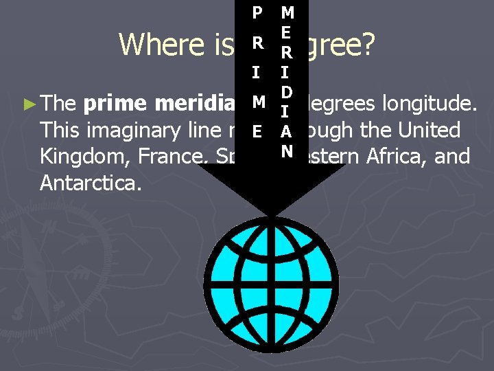 M E R R I I D ► The prime meridian Mis 0 I