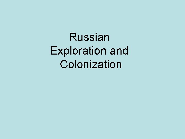 Russian Exploration and Colonization 