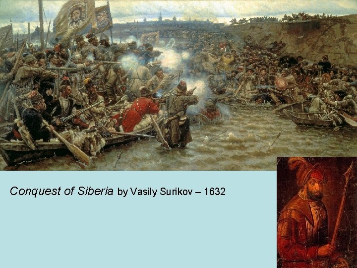 Conquest of Siberia by Vasily Surikov – 1632 