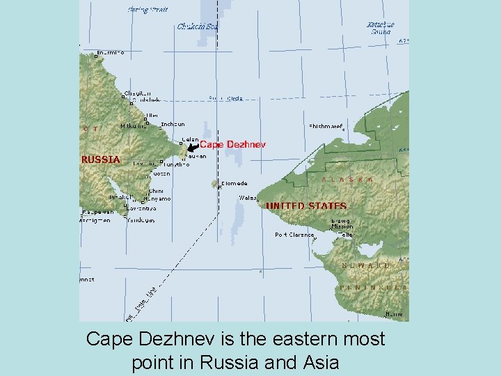 Cape Dezhnev is the eastern most point in Russia and Asia 