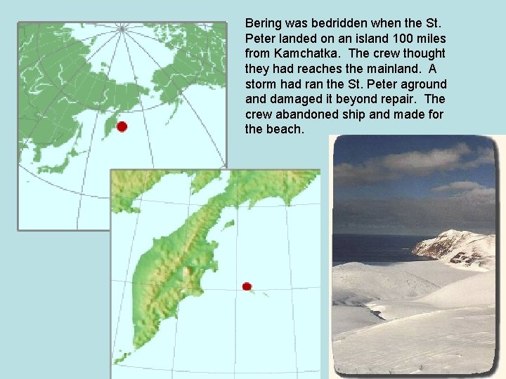 Bering was bedridden when the St. Peter landed on an island 100 miles from