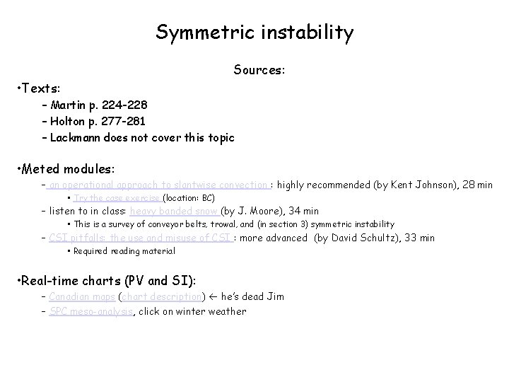 Symmetric instability Sources: • Texts: – Martin p. 224 -228 – Holton p. 277