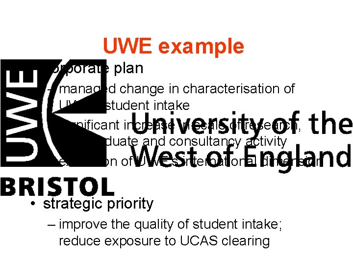 UWE example • corporate plan – managed change in characterisation of UWE’s student intake
