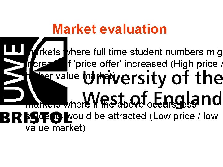 Market evaluation • markets where full time student numbers migh increase if ‘price offer’