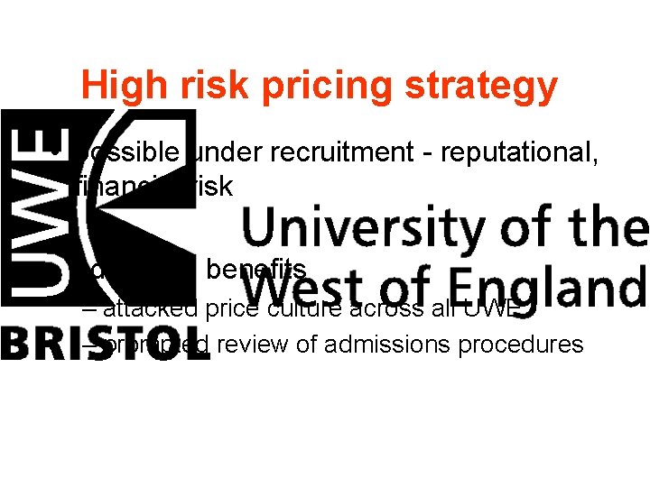 High risk pricing strategy • possible under recruitment - reputational, financial risk • additional