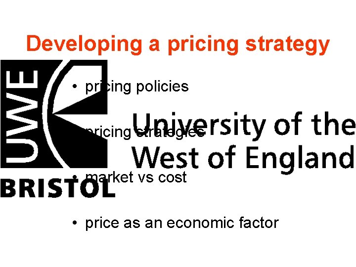 Developing a pricing strategy • pricing policies • pricing strategies • market vs cost