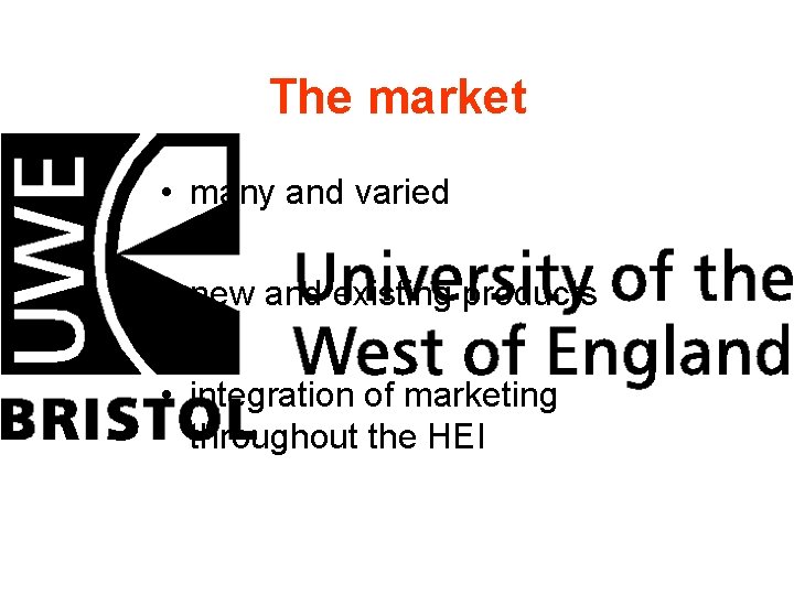 The market • many and varied • new and existing products • integration of
