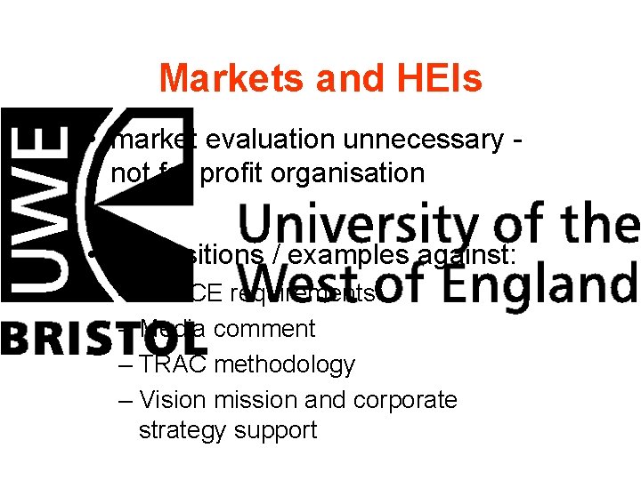 Markets and HEIs • market evaluation unnecessary not for profit organisation • propositions /