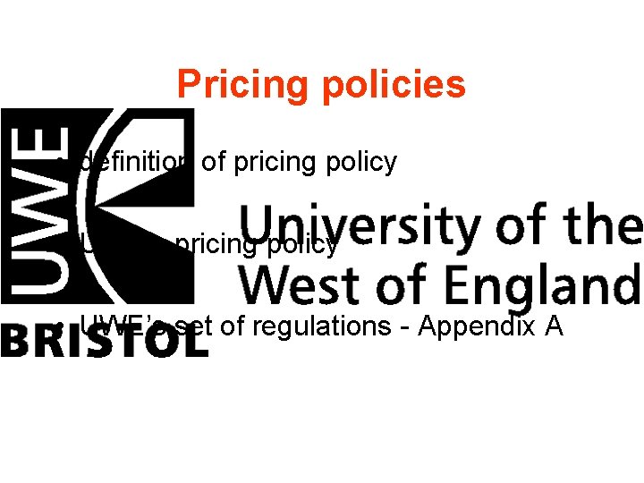 Pricing policies • definition of pricing policy • UWE’s set of regulations - Appendix