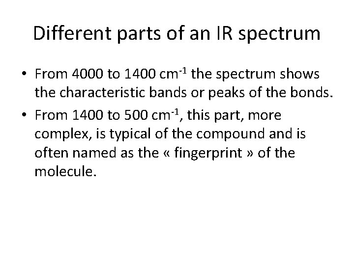 Different parts of an IR spectrum • From 4000 to 1400 cm-1 the spectrum